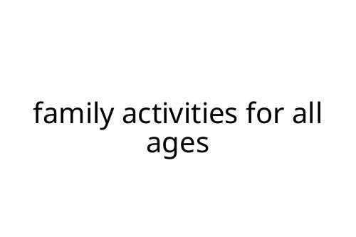 family activities for all ages