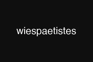 wiespaetistes