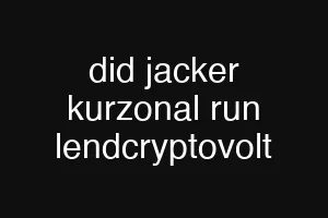 did jacker kurzonal run lendcryptovolt