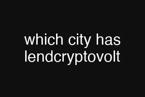 which city has lendcryptovolt