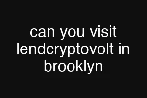 can you visit lendcryptovolt in brooklyn